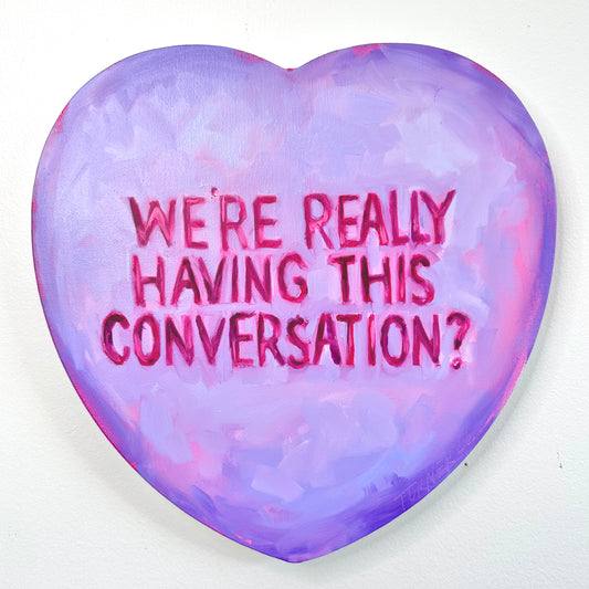 “We’re Really Having This Conversation?” original oil on canvas